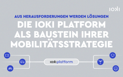 Aus Herausforderungen werden Lösungen: Die ioki Platform als Baustein Ihrer Mobilitätsstrategie