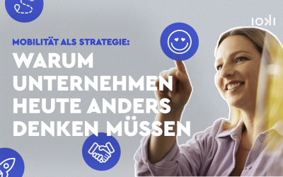 Mobilität als Strategie: Warum Unternehmen heute anders denken müssen